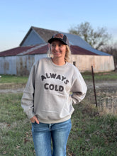 Load image into Gallery viewer, Always Cold Crewneck
