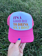 Load image into Gallery viewer, It's A Good Day To Drink On A Boat Hat
